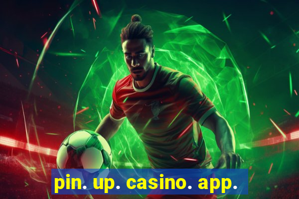 pin. up. casino. app.